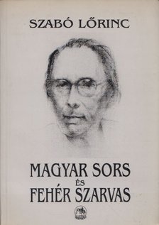 Szabó Lőrinc - Magyar sors és Fehér Szarvas [antikvár]
