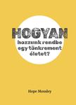 Hope Mossley - Hogyan hozzunk rendbe egy tönkrement életet?