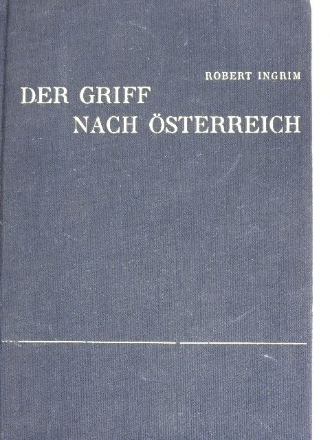 Robert Ingrim - Der Griff Nach Österreich [antikvár]