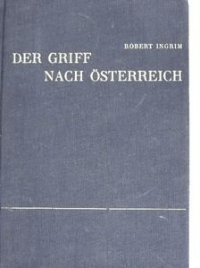 Robert Ingrim - Der Griff Nach Österreich [antikvár]