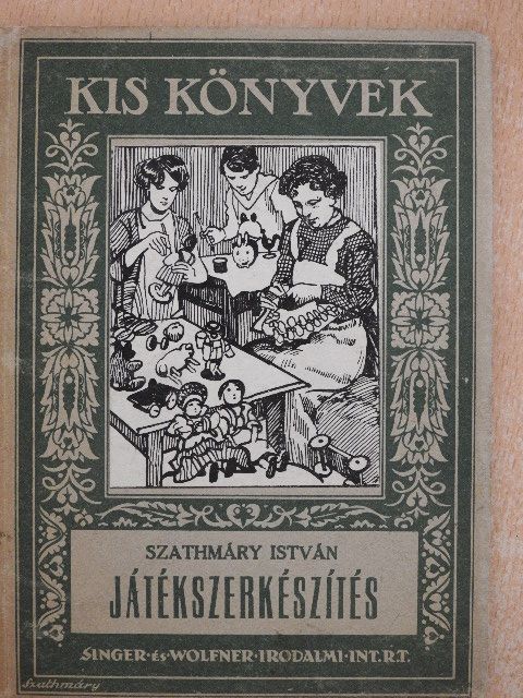Szathmáry István - Játékszerkészités [antikvár]
