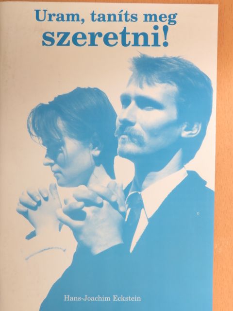 Hans-Joachim Eckstein - Uram, taníts meg szeretni! [antikvár]