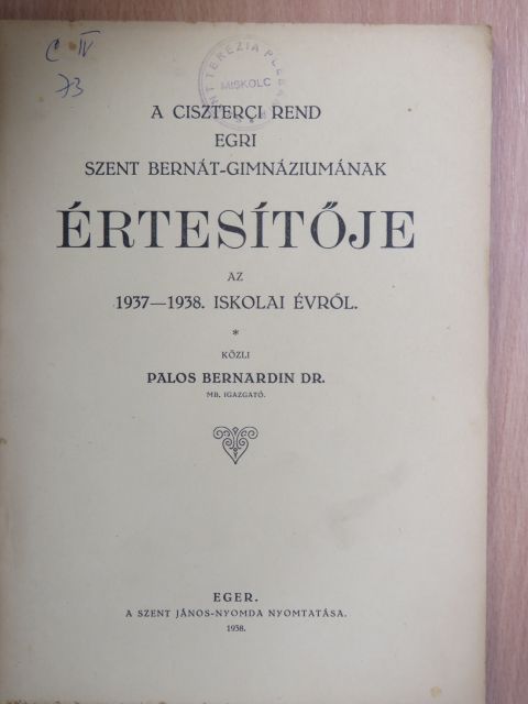 Dr. Ágoston Julián - A Ciszterci rend egri Szent Bernát-Gimnáziumának Értesítője az 1937-1938. iskolai évről [antikvár]