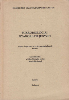 Mikrobiológiai gyakorlati jegyzet [antikvár]