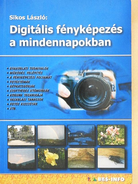 Sikos László - Digitális fényképezés a mindennapokban [antikvár]