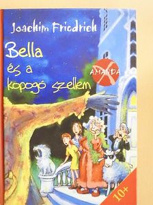 Joachim Friedrich - Bella és a kopogó szellem [antikvár]