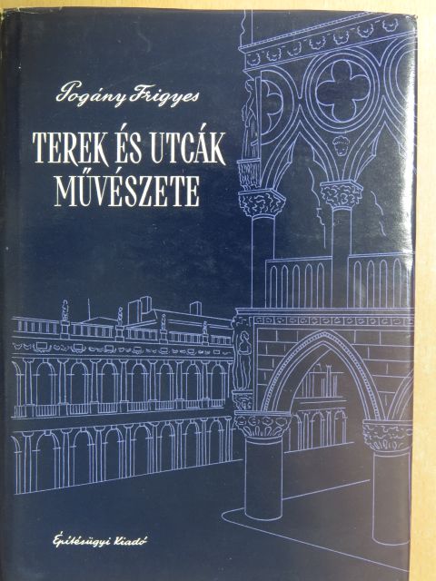 Pogány Frigyes - Terek és utcák művészete [antikvár]