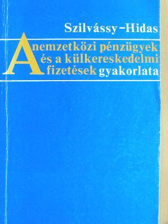 Dr. Hidas János - A nemzetközi pénzügyek és a külkereskedelmi fizetések gyakorlata [antikvár]
