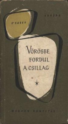 Sean O'Casey - Vörösbe fordul a csillag [antikvár]