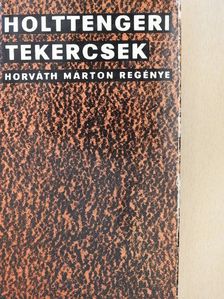 Horváth Márton - Holttengeri tekercsek [antikvár]