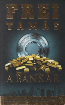 Frei Tamás - A bankár [antikvár]