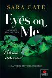 Sara Cate - Eyes on Me - Nézz rám