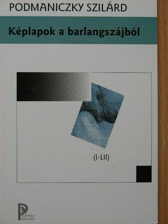 Podmaniczky Szilárd - Képlapok a barlangszájból [antikvár]