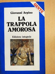 Giovanni Arpino - La Trappola Amorosa [antikvár]
