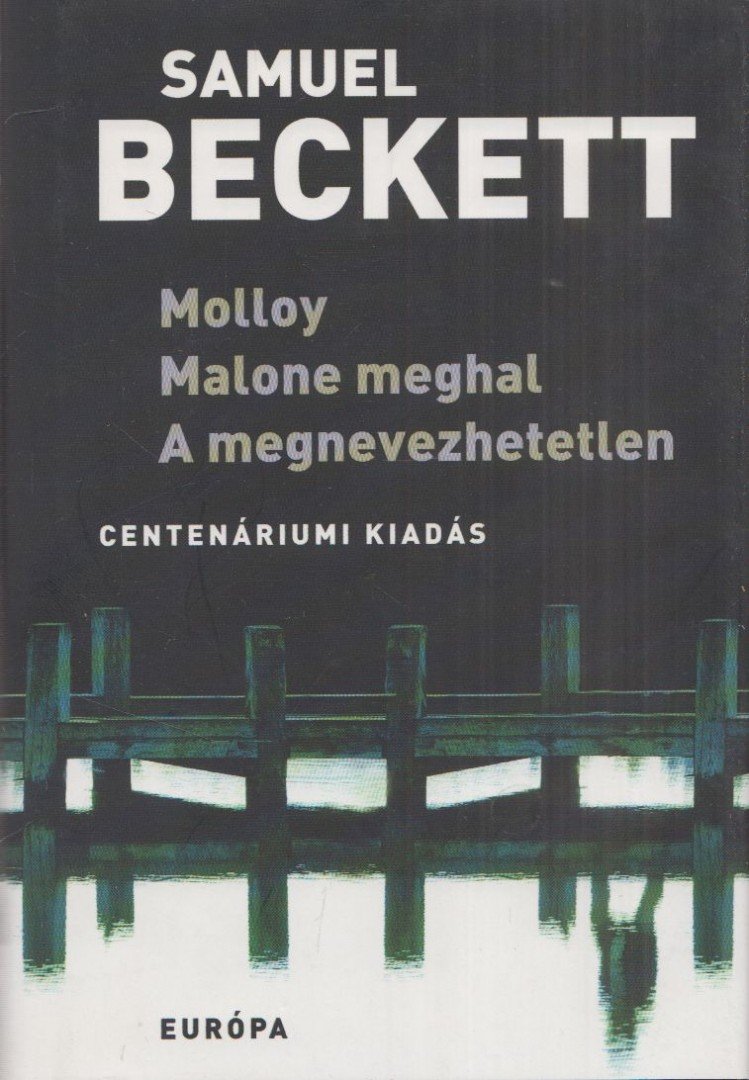 Samuel Beckett - Molloy / Malone meghal / A megnevezhetetlen [antikvár]