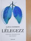 Ulrica Norberg - Lélegezz [antikvár]