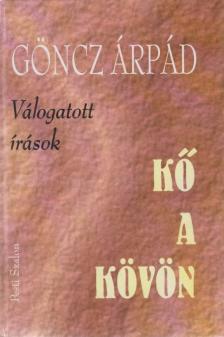 GÖNCZ ÁRPÁD - Kő a kövön [antikvár]