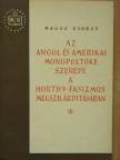 Magos György - Az angol és amerikai monopoltőke szerepe a Horthy-fasizmus megszilárdításában [antikvár]