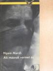 Ngaio Marsh - Aki másnak vermet ás [antikvár]