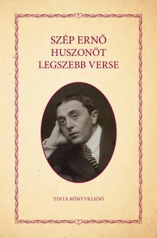 Szép Ernő - Szép Ernő huszonöt legszebb verse