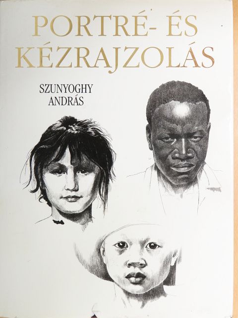 Szunyoghy András - Portré- és kézrajzolás [antikvár]
