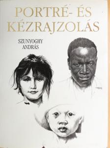 Szunyoghy András - Portré- és kézrajzolás [antikvár]