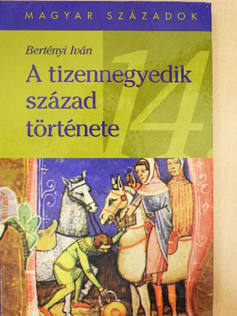 Bertényi Iván - A tizennegyedik század története [antikvár]