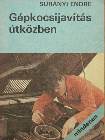 Surányi Endre - Gépkocsijavítás útközben [antikvár]