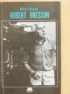 Bíró Gyula - Robert Bresson (dedikált példány) [antikvár]