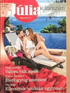 Ally Blake - Valóra vált mese/Életfogytig szerelem/Ellentétek vonzzák egymást [antikvár]