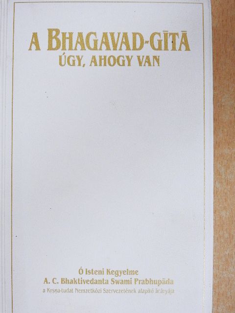 A. C. Bhaktivedanta Swami Prabhupáda - A Bhagavad-Gítá, úgy, ahogy van [antikvár]