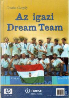 Csurka Gergely - Az igazi Dream Team [antikvár]