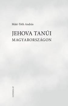 Máté - Tóth András - Jehova Tanúi Magyarországon