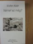 Abish Walter - Német ez még?/Wie Deutsch ist es? [antikvár]