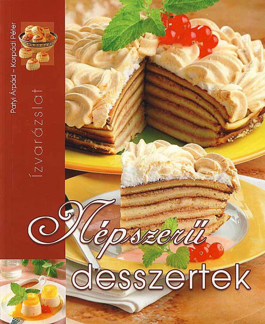 Korpádi Péter, Patyi Árpád - Népszerű desszertek [antikvár]