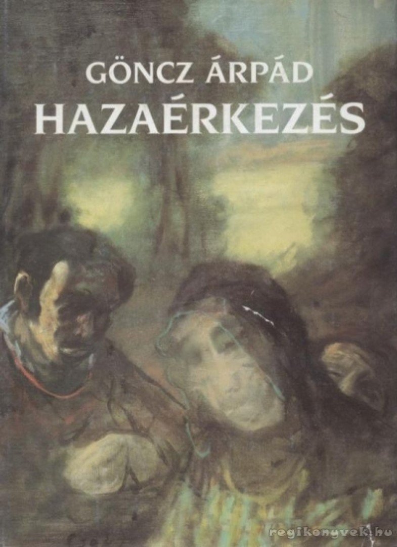 GÖNCZ ÁRPÁD - Hazaérkezés [antikvár]