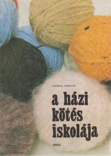 Pesková, Ludmila - A házi kötés iskolája [antikvár]