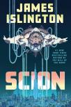 James Islington - Scion: The explosive new sci-fi thriller