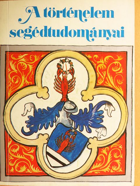 B. Nánási Éva - A történelem segédtudományai [antikvár]