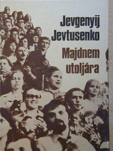 Jevgenyij Jevtusenko - Majdnem utoljára [antikvár]