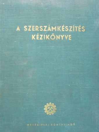 Faragó Ferenc - A szerszámkészítés kézikönyve [antikvár]