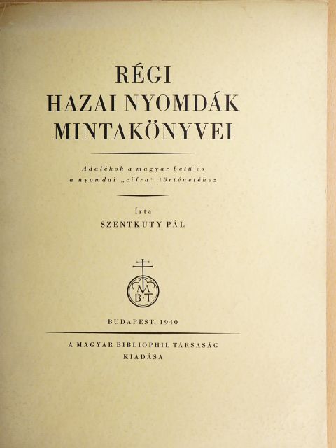 Szentkúty Pál - Régi hazai nyomdák mintakönyvei [antikvár]