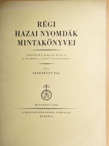 Szentkúty Pál - Régi hazai nyomdák mintakönyvei [antikvár]
