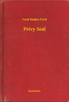 Ford Madox Ford - Privy Seal [eKönyv: epub, mobi]