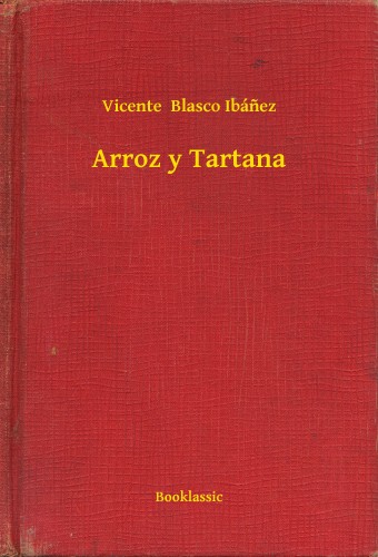 Vicente Blasco Ibánez - Arroz y Tartana [eKönyv: epub, mobi]