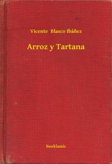 Vicente Blasco Ibánez - Arroz y Tartana [eKönyv: epub, mobi]