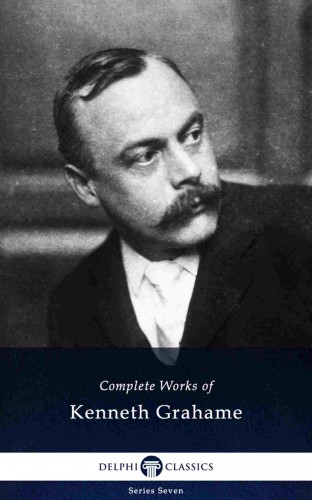 Kenneth Grahame - Delphi Complete Works of Kenneth Grahame (Illustrated) [eKönyv: epub, mobi]