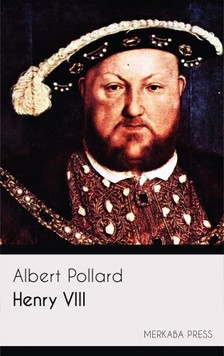 Pollard Albert - Henry VIII [eKönyv: epub, mobi]