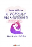 Singer Magdolna - Ki vigasztalja meg a gyerekeket? - Válás és gyász a családban [eKönyv: epub, mobi]
