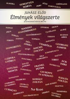 Juhász Elod - Élmények világszerte - zeneközelben